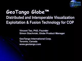 Vincent Tao, PhD, Founder Simon Stachniak, Globe Product Manager GeoTango International Corp.