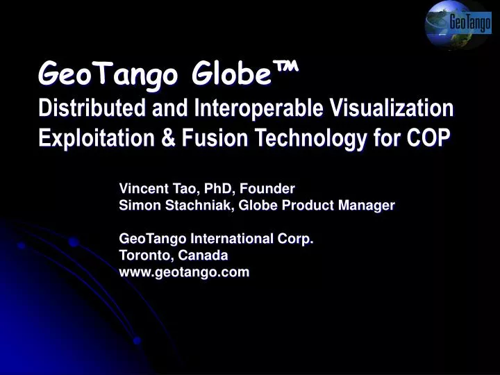 geotango globe distributed and interoperable visualization exploitation fusion technology for cop