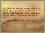 Cel care i-a dat palma ş i i-a salvat via ţ a î l intreaba: - slide 1