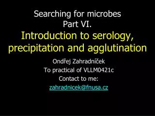 Searching for microbes Part VI. Introduction to serology, precipitation and agglutination