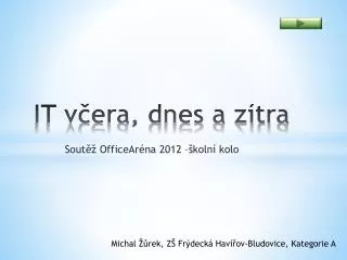 it v era dnes a z tra