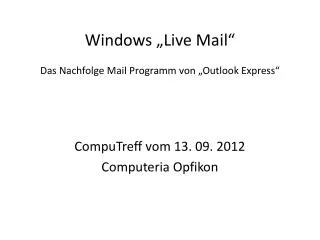 Windows „Live Mail “ Das Nachfolge Mail Programm von „Outlook Express “