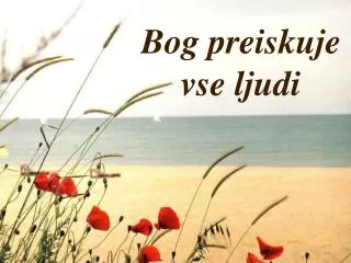 bog preiskuje vse ljudi