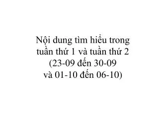 n i dung t m hi u trong tu n th 1 v tu n th 2 23 09 n 30 09 v 01 10 n 06 10