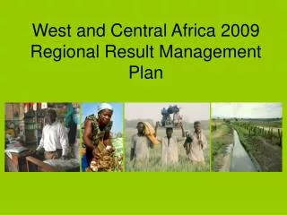 West and Central Africa 2009 Regional Result Management Plan