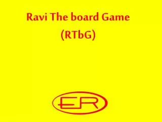 Ravi The board Game ( RTbG )