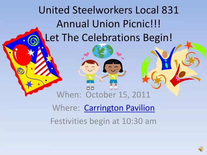 united steelworkers local 831 annual union picnic let the celebrations begin