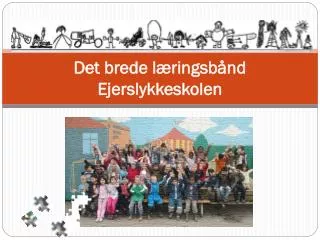 det brede l ringsb nd ejerslykkeskolen