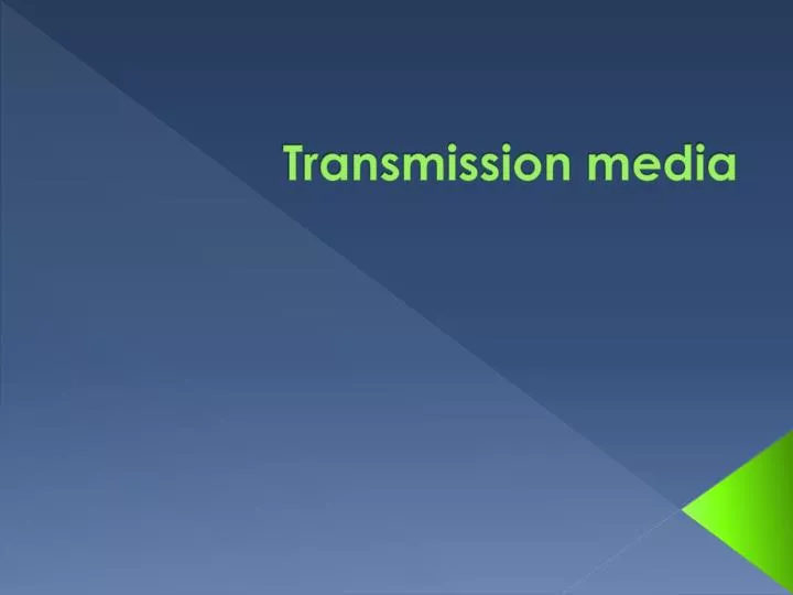 transmission medi a