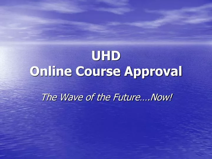 uhd online course approval