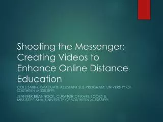 Shooting the Messenger: Creating Videos to Enhance Online Distance Education