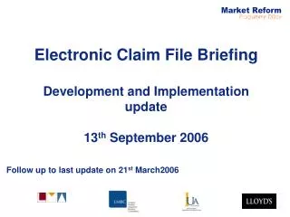 Electronic Claim File Briefing Development and Implementation update 13 th September 2006