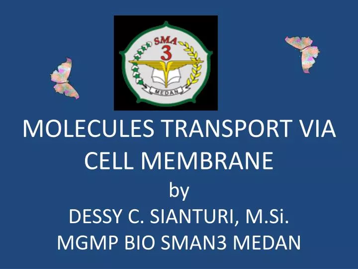 molecules transport via cell membrane by dessy c sianturi m si mgmp bio sman3 medan