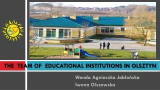 THE TEAM OF EDUCATIONAL INSTITUTIONS IN OLSZTYN