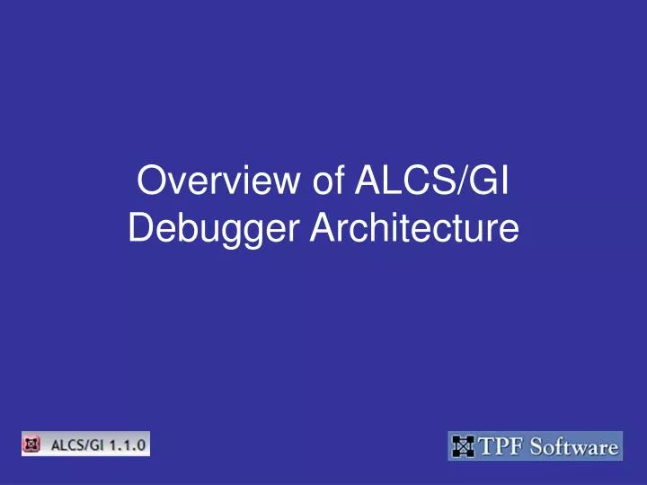 overview of alcs gi debugger architecture
