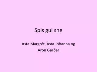 spis gul sne