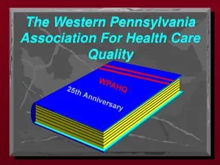 The Western Pennsylvania Association For Health Care Quality
