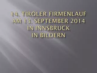 14. Tiroler Firmenlauf am 13. September 2014 in Innsbruck in Bildern