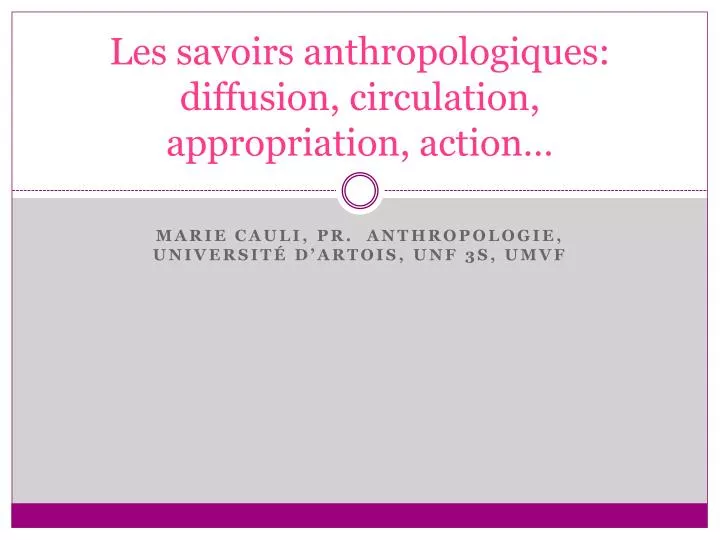 les savoirs anthropologiques diffusion circulation appropriation action