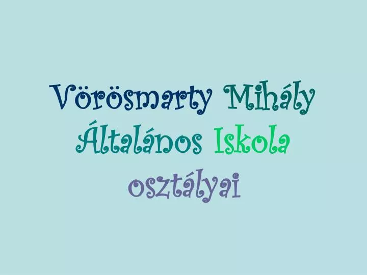 v r smarty mih ly ltal nos iskola oszt lyai