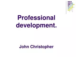 Professional development. John Christopher