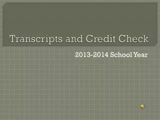 Transcripts and Credit Check