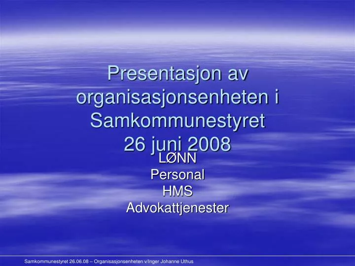 presentasjon av organisasjonsenheten i samkommunestyret 26 juni 2008