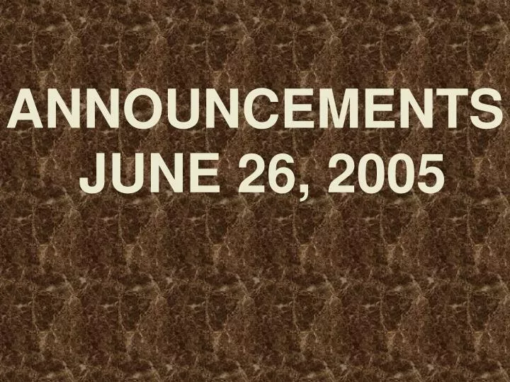 announcements june 26 2005