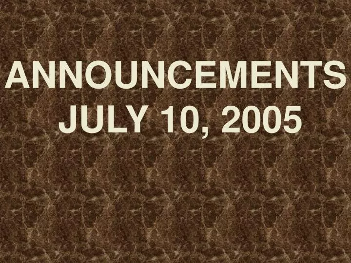 announcements july 10 2005