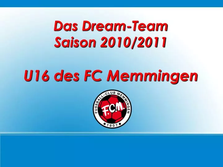 das dream team saison 2010 2011 u16 des fc memmingen