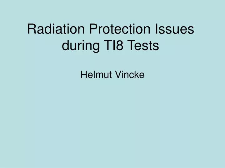 radiation protection issues during ti8 tests