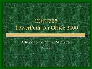 COPT305 PowerPoint for Office 2000
