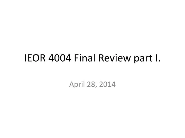 ieor 4004 final review part i