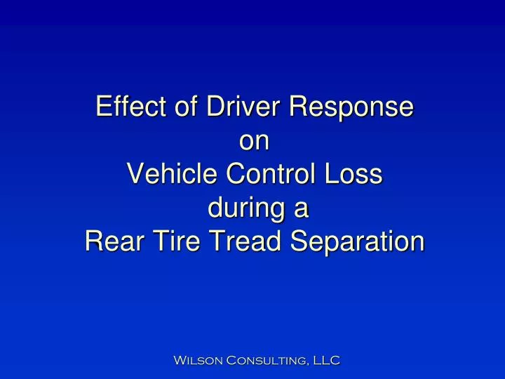 effect of driver response on vehicle control loss during a rear tire tread separation