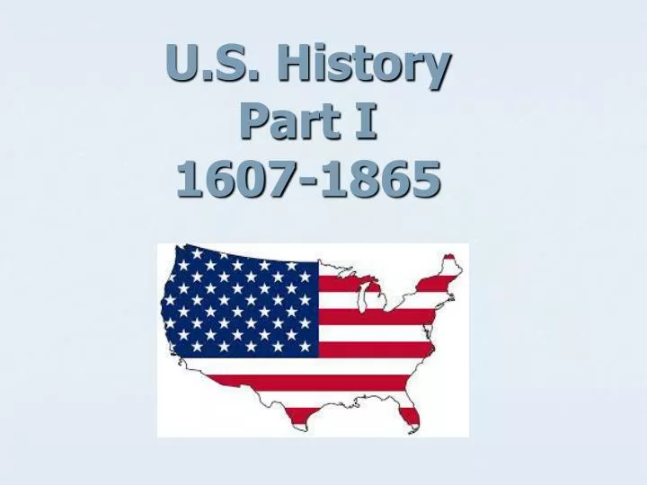 u s history part i 1607 1865