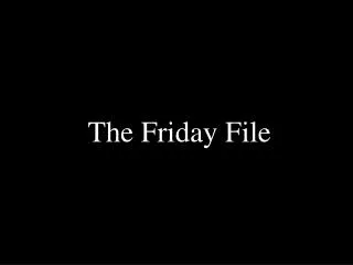 The Friday File