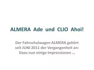 ALMERA Ade und CLIO Ahoi!