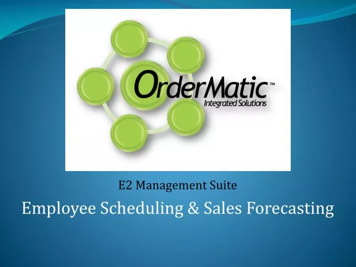 e2 management suite employee scheduling sales forecasting