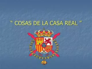 cosas de la casa real