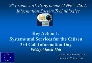 5 th Framework Programme (1998 - 2002) Information Society Technologies