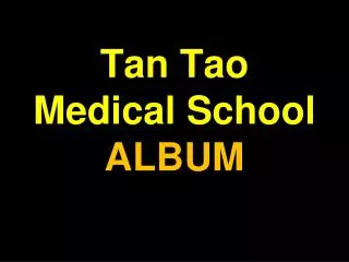 Tan Tao Medical School ALBUM