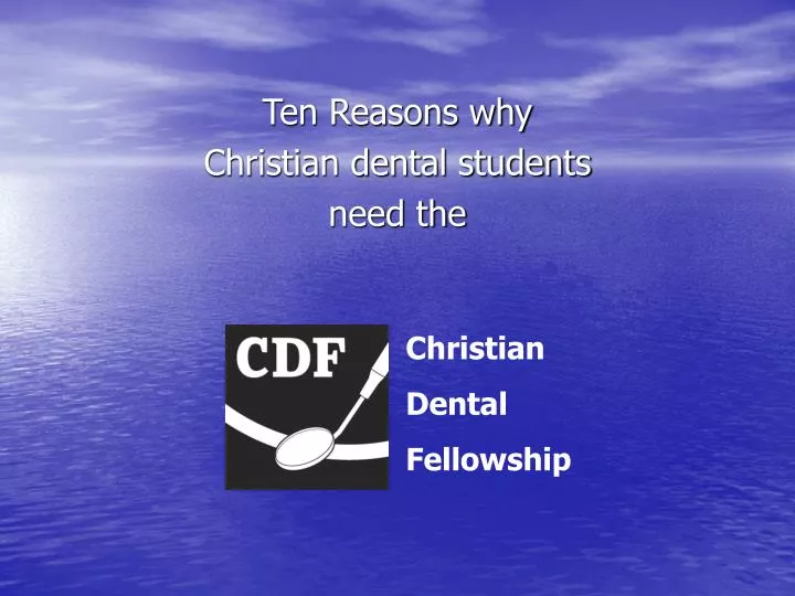 ten reasons why christian dental students need the