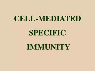 CELL-MEDIATED SPECIFIC IMMUNITY
