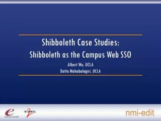Shibboleth Case Studies: Shibboleth as the Campus Web SSO