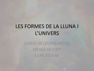 les formes de la lluna i l univers