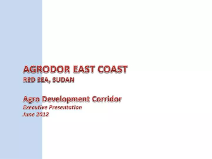 agrodor east coast red sea sudan agro development corridor executive presentation june 2012