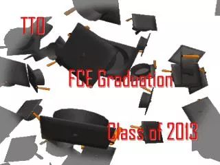 TTO FCE Graduation Class of 2013