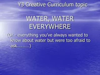 Y3 Creative Curriculum topic WATER, WATER EVERYWHERE