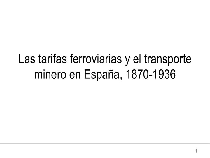 las tarifas ferroviarias y el transporte minero en espa a 1870 1936