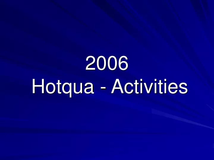 2006 hotqua activities